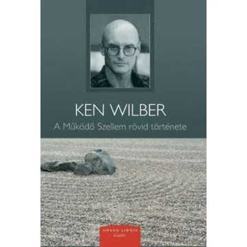 A Működő Szellem rövid története - Ken Wilber