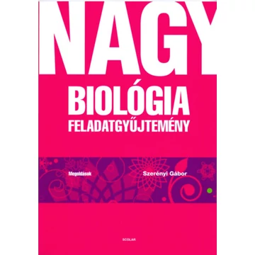 Nagy biológia feladatgyűjtemény – Megoldások - Dr. Szerényi Gábor