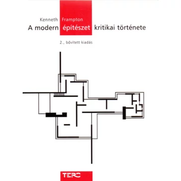 A modern építészet kritikai története - 2., bővített kiadás - Kenneth Frampton