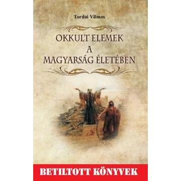 Okkult elemek a magyarság életében - Tordai Vilmos