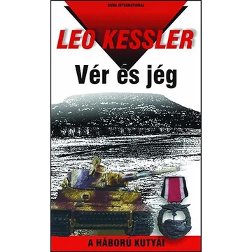 Vér és jég - A HÁBORÚ KUTYÁI 2. - Leo Kessler