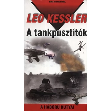 A tankpusztítók - A háború kutyái 14. - A háború kutyái 14. - Leo Kessler