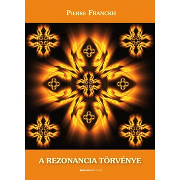 A rezonancia törvénye - Ismerd meg lehetőségeid varázslatos világát! - Pierre Franckh