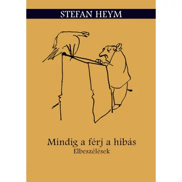 Mindig a férj a hibás - Elbeszélések - Stefan Heym