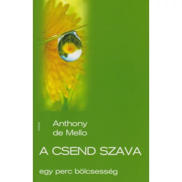 A csend szava - egy perc bölcsesség - Egy perc bölcsesség - Anthony De Mello