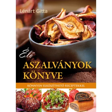 Élő aszalványok könyve - Könnyen elkészíthető receptekkel - Lénárt Gitta