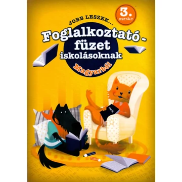 Jobb leszek ... magyarból - 3. osztályosoknak - Foglalkoztató füzet iskolásoknak - Galambos Vera