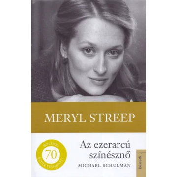 Meryl Streep - Az ezerarcú színésznő - Michael Schuman