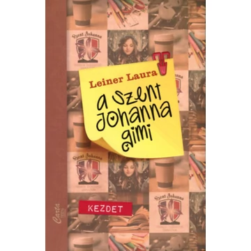 A Szent Johanna gimi 1. - Kezdet - Leiner Laura