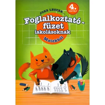 Jobb leszek ... matekból - 4. osztályosoknak - Foglalkoztató füzet iskolásoknak