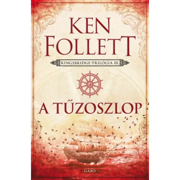 A tűzoszlop - Kingsbridge-trilógia III. - Ken Follett