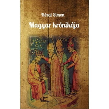 Magyar krónikája - Kézai Simon