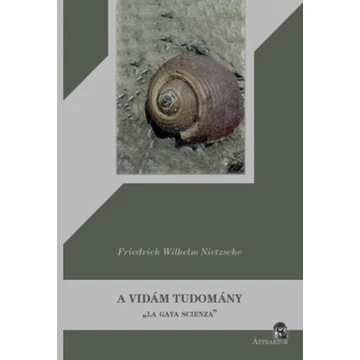 A vidám tudomány - &quot;La gaya scienza&quot; - Friedrich Nietzsche