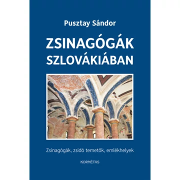 Zsinagógák Szlovákiában - Zsinagógák, zsidó temetők, emlékhelyek - Pusztay Sándor