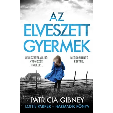 Az elveszett gyermek - Lottie Parker 3. - Patricia Gibney