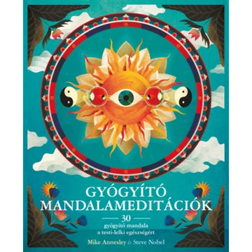 Gyógyító Mandalameditációk - 30 gyógyító mandala a testi-lelki egészségért - Mike Annesley