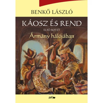 Káosz és rend I. - Ármány hálójában - Benkő László