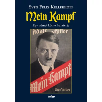 Mein Kampf - Egy német könyv karrierje - Sven Felix Kellerfoff