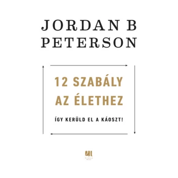 12 szabály az élethez - Így kerüld el a káoszt! - Jordan B. Peterson