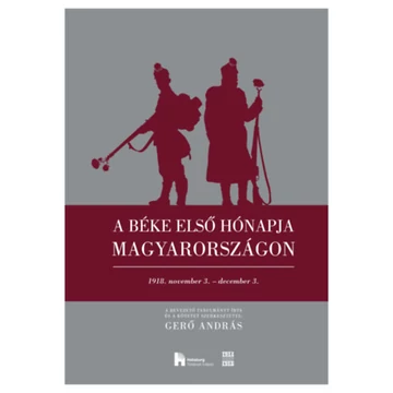 A béke első hónapja Magyarországon - 1918. november 3. - december 3. - Gerő András