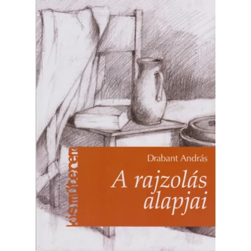 A rajzolás alapjai - Drabant András