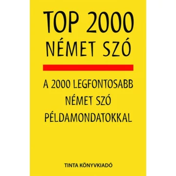 Top 2000 német szó - A 2000 legfontosabb német szó példamondatokkal - Kalmár Éva Júlia 