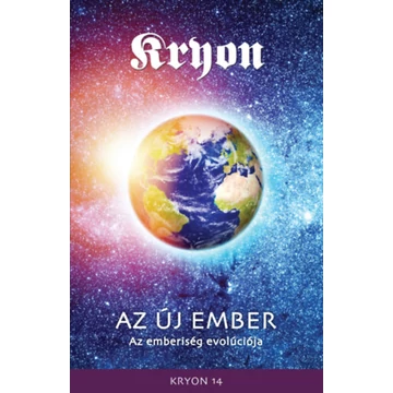 Kryon 14: Az Új Ember - Az emberiség evolúciója - Lee Carroll - Kryon