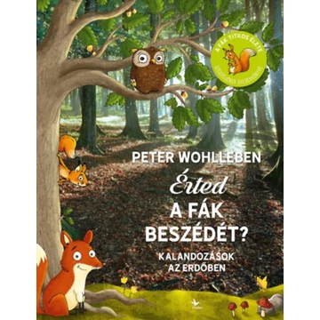 Érted a fák beszédét? - Kalandozások az erdőben - Peter Wohlleben