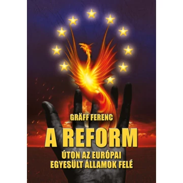 A reform - Úton az Európai Egyesült Államok felé - Gräff Ferenc