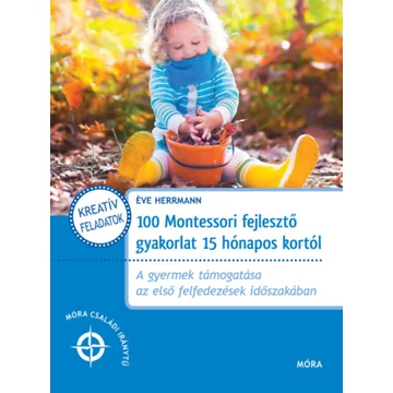 100 Montessori fejlesztő gyakorlat 15 hónapos kortól - A gyermek támogatása az első felfedezések időszakában - Herrmann