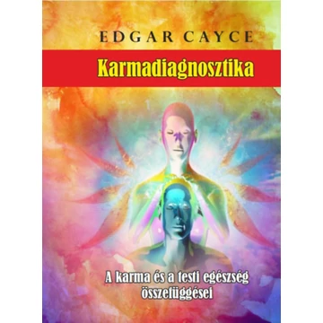 Karmadiagnosztika - A karma és a testi egészség összefüggései - Edgar Cayce