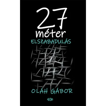 27 méter elszabadulás - Oláh Gábor