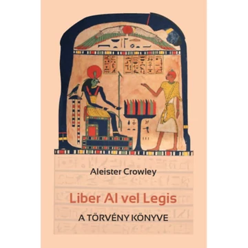 Liber Al Vel Legis - A törvény könyve - Aleister Crowley