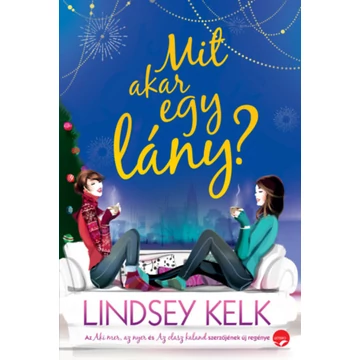 Mit akar egy lány? - Lindsey Kelk