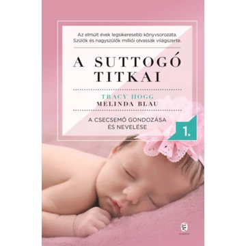 A suttogó titkai 1. - A csecsemő gondozása és nevelése - Tracy Hogg