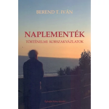 Naplementék - Történelmi korszakvázlatok - Berend T. Iván