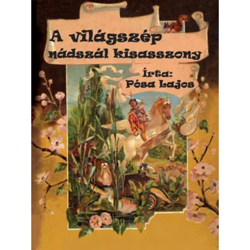 A világszép nádszál kisasszony - Pósa Lajos