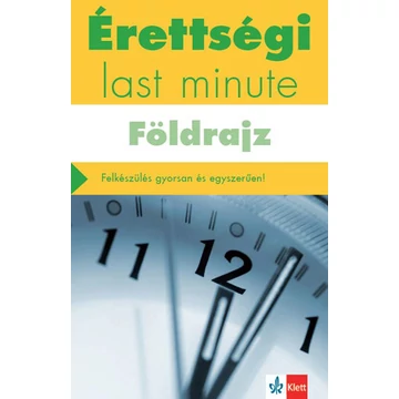 Érettségi - Last minute - Földrajz - Felkészülés gyorsan és egyszerűen - Neumann Viktor