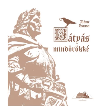 Mátyás mindörökké - Döme Zsuzsa