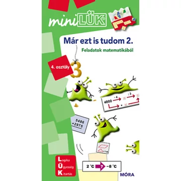 Már ezt is tudom 2. - LDI240 - Feladatok matematikából 4. osztály - MiniLÜK - Szántó Zsuzsanna