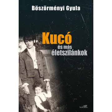 Kucó és más életszilánkok - puha kötés - Böszörményi Gyula