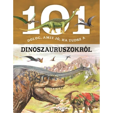 101 dolog, amit jó, ha tudsz a dinoszauruszokról - Niko Domínguez