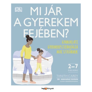 Mi jár a gyerekem fejében? - Gyakorlati gyermekpszichológia mai szülőknek - Tanith Carey