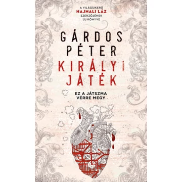 Királyi Játék - Ez a játszma vérre megy - Gárdos Péter