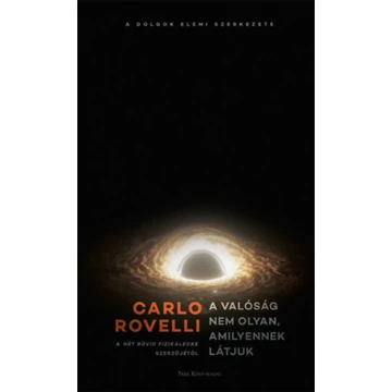 A valóság nem olyan, amilyennek látjuk - A dolgok elemi szerkezete - Carlo Rovelli