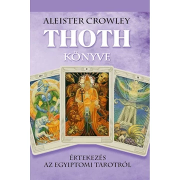 Thoth könyve - Értekezés az egyiptomi Tarotról - Aleister Crowley