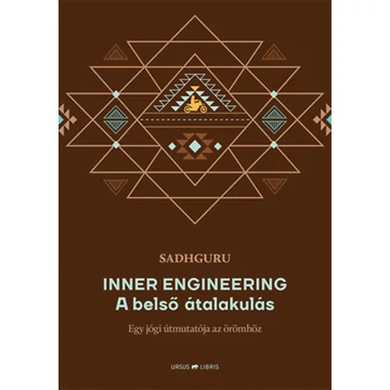 Inner Engineering -  A belső átalakulás - Egy jógi útmutatója az örömhöz - Sadhguru