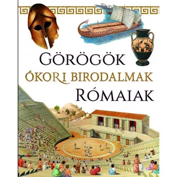 Ókori birodalmak - Görögök, rómaiak