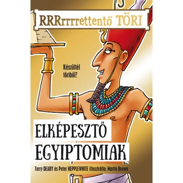 Elképesztő egyiptomiak - Terry Deary