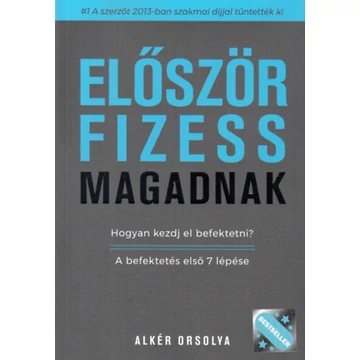 Először fizess magadnak! - Hogyan kezdj el befektetni? A befektetés első 7 lépése - Alkér Orsolya